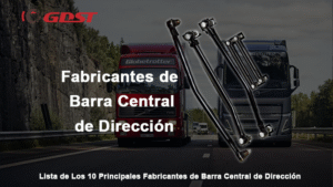 Fabricantes de Barra Central de Dirección