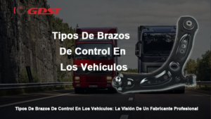 Tipos De Brazos De Control En Los Vehículos
