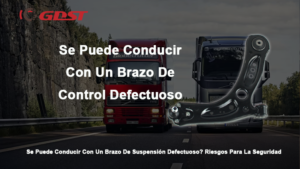 Se Puede Conducir Con Un Brazo De Suspensión Defectuoso? Riesgos Para La Seguridad