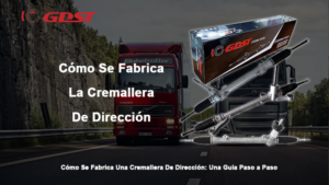 Cómo Se Fabrica Una Cremallera De Dirección