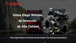 Cómo Elegir Rótulas de Dirección de Alta Calidad