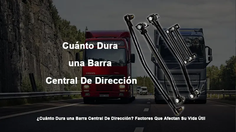 Cuánto Dura una Barra Central De Dirección
